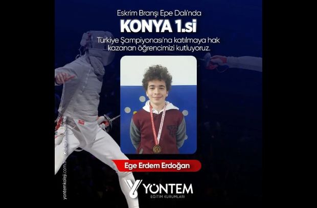 Ege Erdem Erdoğan Eskrim Branşı Epe Dalı'nda Konya 1.si olmuştur.  Türkiye Şampiyonası'na katılmaya hak kazanan öğrencimizi kutluyoruz.  Türkiye Şampiyonası'na katılmaya hak kazanan öğrencimizi kutluyoruz. 