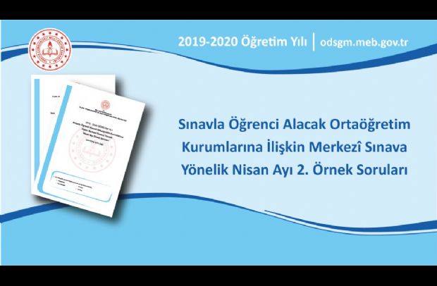 Sınavla Öğrenci Alacak Ortaöğretim Kurumlarına İlişkin Merkezî Sınava Yönelik Nisan Ayı İkinci Örnek Soruları Yayımlandı