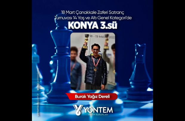 8 Mart Çanakkale Zaferi Satranç Turnuvası'nda  öğrencimiz Burak Yağız Dereli 14 Yaş ve Altı Genel Kategori'de Konya 3.sü olmuştur.